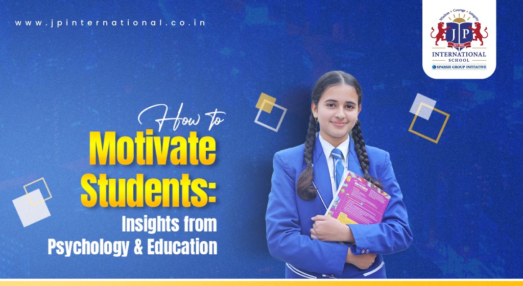 How to Motivate Students Insights from Psychology and Education